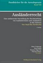 Ausländerrecht : eine umfassende Darstellung der Rechtsstellung von Ausländerinnen und Ausländern in der Schweiz : von A(syl) bis Z(ivilrecht) /