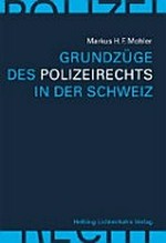 Grundzüge des Polizeirechts in der Schweiz /