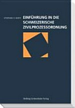 Einführung in die Schweizerische Zivilprozessordnung /