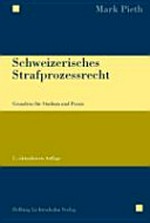Schweizerisches Strafprozessrecht : Grundriss für Studium und Praxis /