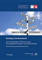 Einstieg in die Berufswelt : Rahmenbedingungen und Voraussetzungen einer gelingenden Berufswahl - eine empirische Studie /