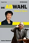 Die Abwahl : Fakten & Figuren /