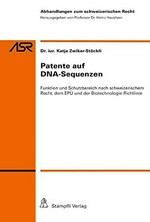 Patente auf DNA-Sequenzen : Funktion und Schutzbereich nach schweizerischem Recht, dem EPÜ und der Biotechnologie-Richtlinie /