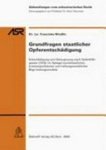 Grundfragen staatlicher Opferentschädigung : Entschädigung und Genugtuung nach Opferhilfegesetz (OHG) im Spiegel sozialstaatlicher, kriminalpolitischer und haftungsrechtlicher Begründungsansätze /