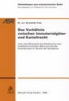 Das Verhältnis zwischen Immaterialgüter- und Kartellrecht : unter dem Blickwinkel des Missbrauchs einer marktbeherrschenden Stellung sowie der Entwicklungen im Bereich der Genpatente /