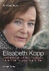 Elisabeth Kopp : zwei Leben - ein Schicksal : Aufstieg und Fall der ersten Bundesrätin der Schweiz /