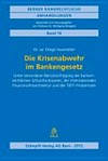 Die Krisenabwehr im Bankengesetz : unter besonderer Berücksichtigung der bankenrechtlichen Schutzfunktionen, der internationalen Finanzmarktarchitektur und der TBTF-Problematik /