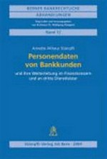 Personendaten von Bankkunden : ihre Weiterleitung im Finanzkonzern und an dritte Dienstleister /