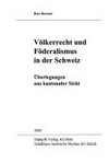 Völkerrecht und Föderalismus in der Schweiz : Überlegungen aus kantonaler Sicht /