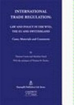 International trade regulation : law and policy in the WTO, the European Union and Switzerland : cases, materials and comments /
