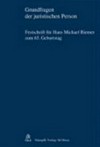 Grundfragen der juristischen Person : Festschrift für Hans Michael Riemer zum 65. Geburtstag /