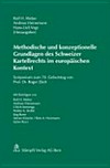 Methodische und konzeptionelle Grundlagen des Schweizer Kartellrechts im europäischen Kontext : Symposium zum 70. Geburtstag von Prof. Dr. Roger Zäch /