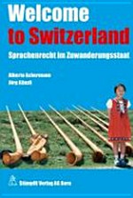 Welcome to Switzerland : Sprachenrecht im Zuwanderungsstaat /
