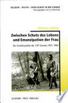 Zwischen Schutz des Lebens und Emanzipation der Frau : die Familienpolitik der CVP Schweiz 1971-1987 /