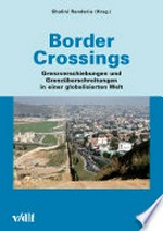 Border Crossings : Grenzverschiebungen und Grenzüberschreitungen in einer globalisierten Welt /