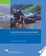 Landschaften und Lebensräume der Alpen : zwischen Wertschöpfung und Wertschätzung : Reflexionen zum Abschluss des nationalen Forschungsprogramms 48 /