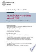 Immobilienwirtschaft aktuell 2013 : Beiträge zur immobilienwirtschaftlichen Forschung /