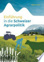 Einführung in die Schweizer Agrarpolitik /