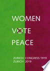 Women Vote Peace : Zurich Peace Congress 1919 - 2019 /