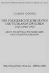 Der völkerrechtliche Status Deutschlands zwischen 1945 und 1990 : auch ein Beitrag zu Problemen der Staatensukzession /