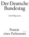 Der Deutsche Bundestag : 10 Wahlperioden : Porträt eines Parlaments /