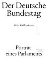 Der Deutsche Bundestag : 10 Wahlperioden : Porträt eines Parlaments /