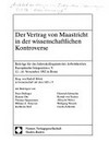 Der Vertrag von Maastricht in der wissenschaftlichen Kontroverse : Beiträge für das Jahreskolloquium des Arbeitskreises Europäische Integration e.V., 12.-14. November 1992 in Bonn /