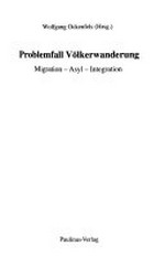 Problemfall Völkerwanderung : Migration - Asyl - Integration /