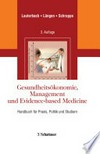 Gesundheitsökonomie, Management und Evidence-based Medicine : Handbuch für Praxis, Politik und Studium /