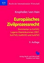 Europäisches Zivilprozessrecht : Kommentar zu EuGVO, Lugano-Übereinkommen 2007, EuVTVO, EuMVVO und EuGFVO /