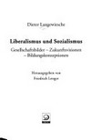 Liberalismus und Sozialismus : Gesellschaftsbilder - Zukunftsvisionen - Bildungskonzeptionen /