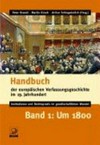 Handbuch der europäischen Verfassungsgeschichte im 19. Jahrhundert : Institutionen und Rechtspraxis im gesellschaftlichen Wandel /