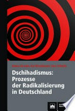 Dschihadismus : Prozesse der Radikalisierung in Deutschland /