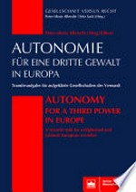 Autonomie für eine Dritte Gewalt in Europa : Transferaufgabe für aufgeklärte Gesellschaften der Vernunft = Autonomy for a Third Power in Europe : a transfer task for enlightened and rational European societies /