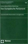 Das Europäische Parlament : Supranationalität, Repräsentation und Legitimation /