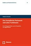 Das Europäische Parlament und seine Funktionen : eine Erfolgsgeschichte aus der Perspektive von Abgeordneten /