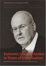 Economic law and justice in times of globalisation : Festschrift for Carl Baudenbacher = Wirtschaftsrecht und Justiz in Zeiten der Globalisierung /