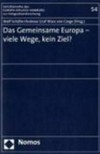 Das gemeinsame Europa - viele Wege, kein Ziel? /