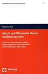 Macht und Ohnmacht kleiner Koalitionspartner : Rolle und Einfluss der FDP als kleine Regierungspartei in vier ostdeutschen Landesregierungen (1990-1994) /
