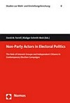 Non-party actors in electoral politics : the role of interest groups and independant citizens in contemporary election campaigns /