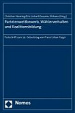 Parteienwettbewerb, Wählerverhalten und Koalitionsbildung : Festschrift zum 70. Geburtstag von Franz Urban Pappi /