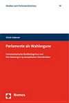 Parlamente als Wahlorgane : parlamentarische Wahlbefugnisse und ihre Nutzung in 25 europäischen Demokratien /