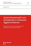 Governancewandel und Demokratie in Schweizer Agglomerationen : politische Steuerung und Integration des öffentlichen Personennahverkehrs /