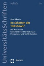 Im Schatten der Talkshows? : der Wandel der Parlamentsberichterstattung in Deutschland und Grossbritannien /