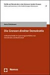 Die Grenzen direkter Demokratie : Volksentscheide im Spannungsverhältnis von Demokratie und Rechtsstaat /
