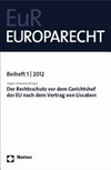 Der Rechtsschutz vor dem Gerichtshof der EU nach dem Vertrag von Lissabon /