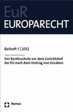 Der Rechtsschutz vor dem Gerichtshof der EU nach dem Vertrag von Lissabon /