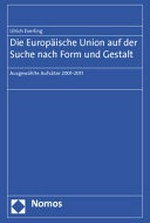 Die Europäische Union auf der Suche nach Form und Gestalt : ausgewählte Aufsätze 2001-2011 /