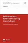 Evidenzbasierte Politikformulierung in der Schweiz : Gesetzesrevisionen im Vergleich /