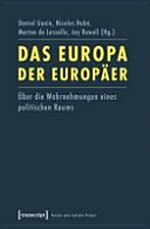 Das Europa der Europäer : über die Wahrnehmungen eines politischen Raums /